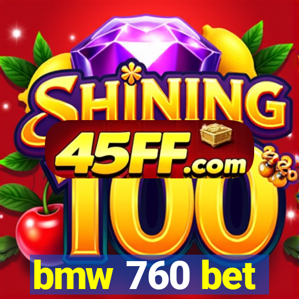 bmw 760 bet